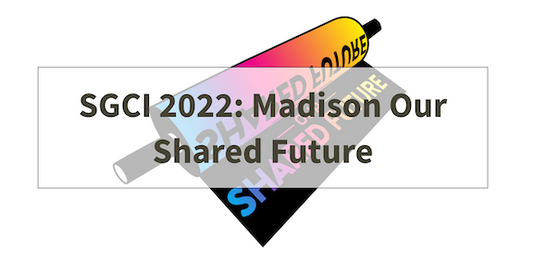 SGCI 2022: Madison- Our Shared Future Madison, Wisconsin